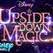 DISNEY CHANNEL DROPS TRAILER FOR NEW SHOW UPSIDE-DOWN MAGIC